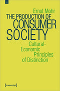 The Production of Consumer Society: Cultural-Economic Principles of Distinction - Paperback