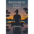 Meditation Made Easy - A Crash Course for Beginners - Paperback