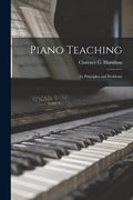 Piano Teaching: Its Principles and Problems - Paperback