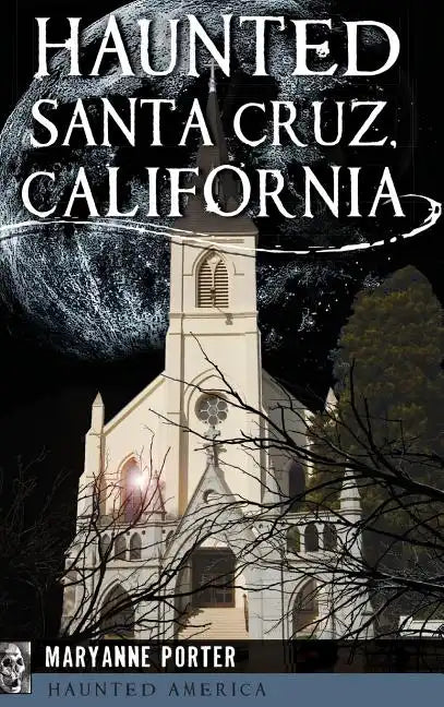 Haunted Santa Cruz, California - Hardcover