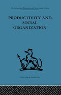 Productivity and Social Organization: The Ahmedabad Experiment: Technical Innovation, Work Organization and Management - Paperback