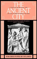 The Ancient City: A Study on the Religion, Laws, and Institutions of Greece and Rome - Paperback