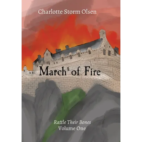 March of Fire: Rattle Their Bones Volume One - Hardcover