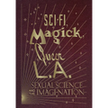 Sci-Fi, Magick, Queer L.A.: Sexual Science and the Imagi-Nation - Hardcover