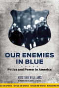Our Enemies in Blue: Police and Power in America - Paperback