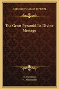 The Great Pyramid Its Divine Message - Hardcover