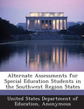 Alternate Assessments for Special Education Students in the Southwest Region States - Paperback