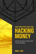 Hacking Money: How You Can Crack The Wealth Codes To Create Abundance - Paperback