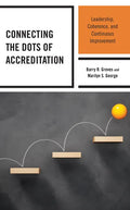 Connecting the Dots of Accreditation: Leadership, Coherence, and Continuous Improvement - Hardcover