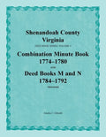 Shenandoah County, Virginia, Deed Book Series, Volume 4, Combination Minute Book 1774-1780 and Deed Books M and N 1784-1792 - Paperback