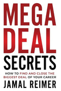 Mega Deal Secrets: How to Find and Close the Biggest Deal of Your Career - Hardcover