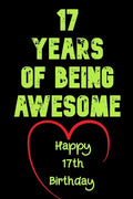 17 Years Of Being Awesome Happy 17th Birthday: 17 Years Old Gift for Boys & Girls - Paperback