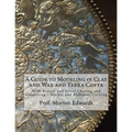 A Guide to Modeling in Clay and Wax and Terra Cotta: With Bronze and Silver Chasing and Embossing - Marble and Alabaster Carving - Paperback
