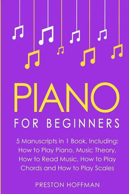 Piano: For Beginners - Bundle - The Only 5 Books You Need to Learn Piano Fingering, Piano Solo and Piano Comping Today - Paperback