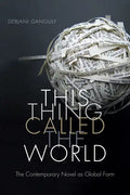 This Thing Called the World: The Contemporary Novel as Global Form - Paperback