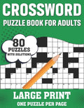Crossword Puzzle Book For Adults: Awesome Easy To Difficult Level 80 Large Print Crossword Puzzles And Solutions An Excellent Word Game Book For Senio - Paperback