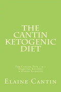 The Cantin Ketogenic Diet: For Cancer, Type 1 & 2 Diabetes, Epilepsy & Other Ailments - Paperback