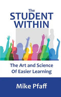 The Student Within: The Art and Science of Easier Learning - Paperback