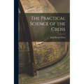 The Practical Science of the Cross - Paperback