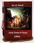 Early Times In Texas. (1892) By: J.C. Duval - Paperback