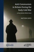 Anti-Communism in Britain During the Early Cold War: A Very British Witch Hunt - Paperback