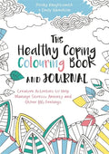 The Healthy Coping Colouring Book and Journal: Creative Activities to Help Manage Stress, Anxiety and Other Big Feelings - Paperback