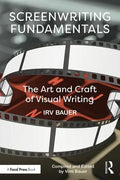 Screenwriting Fundamentals: The Art and Craft of Visual Writing - Paperback