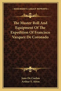 The Muster Roll and Equipment of the Expedition of Francisco Vazquez de Coronado - Paperback