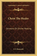 Christ the Healer: Sermons on Divine Healing - Paperback