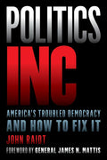 Politics Inc.: America's Troubled Democracy and How to Fix It - Hardcover