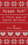 Hygge. Huh? A Little Book of Danish Bollocks - Paperback