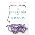 La Respuesta a la Ansiedad: Cómo Liberarte de la Preocupación Y La Angustia - Paperback