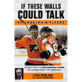 If These Walls Could Talk: Philadelphia Flyers - Paperback