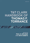 T&T Clark Handbook of Thomas F. Torrance - Paperback