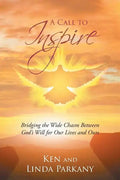 A Call to Inspire: Bridging the Wide Chasm Between God's Will for Our Lives and Ours - Paperback