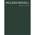 Liminal House: McLeod Bovell - Hardcover