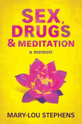 Sex, Drugs and Meditation: How One Woman Changed Her Life, Saved Her Job and Found a Husband - Paperback