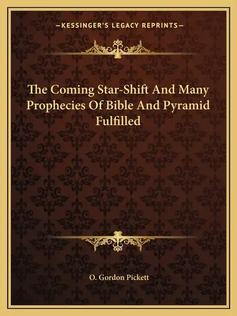 The Coming Star-Shift and Many Prophecies of Bible and Pyramid Fulfilled - Paperback