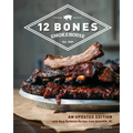12 Bones Smokehouse: An Updated Edition with More Barbecue Recipes from Asheville, NC - Hardcover