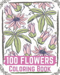 100 Flowers Coloring Book: flowers coloring books for adults relaxation, flower coloring book easy - Paperback