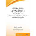 At War With Politics: A Journey from Traditional Political Science to Black Politics - Paperback