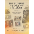 The Pursuit of Peace and Freedom 1939-2025 People Who Made a Difference A Guide to the Future: A Memoir - Hardcover