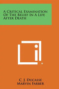 A Critical Examination of the Belief in a Life After Death - Paperback