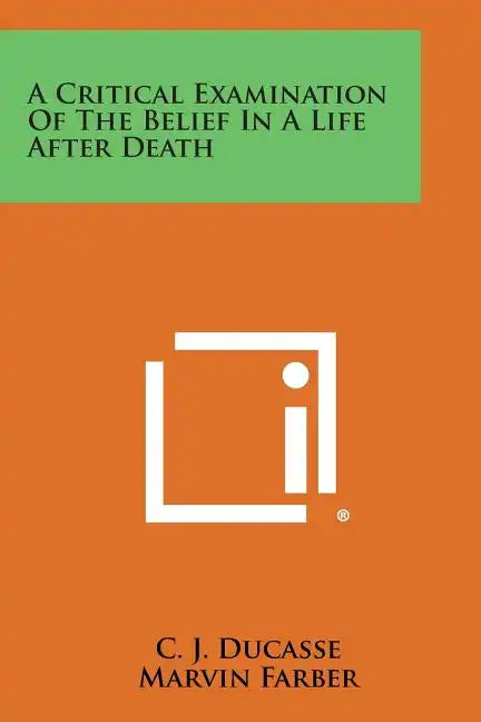 A Critical Examination of the Belief in a Life After Death - Paperback