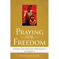 Praying for Freedom: Racism and Ignatian Spirituality in America - Paperback
