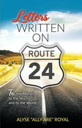 Letters Written on Route 24: To the Mirror, to the Sky and to the World - Paperback