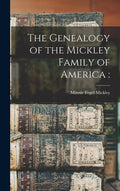 The Genealogy of the Mickley Family of America - Hardcover