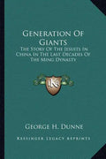 Generation of Giants: The Story of the Jesuits in China in the Last Decades of the Ming Dynasty - Paperback