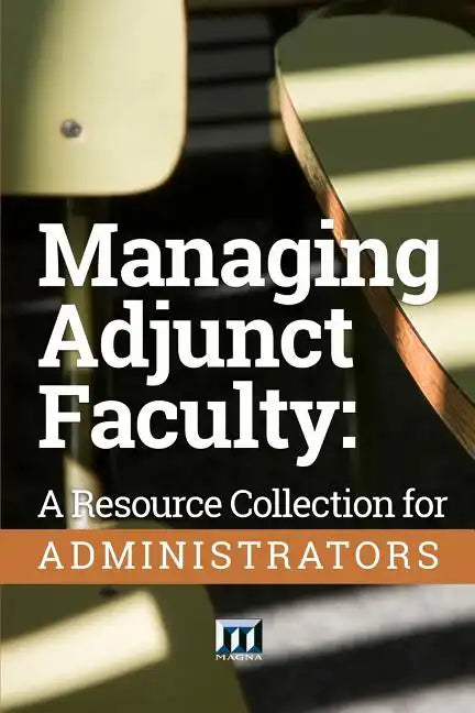 Managing Adjunct Faculty: A Resource Collection for Administrators - Paperback