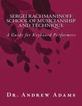 Sergei Rachmaninoff School of Musicianship and Technique: A Guide for Keyboard Performers - Paperback